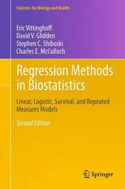 Regression methods in biostatistics : linear, logistic, survival, and repeated measures models; Eric. Vittinghoff; 2012