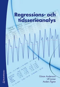 Regressions- och tidsserieanalys; Göran Andersson, Ulf Jorner, Anders Ågren; 2007