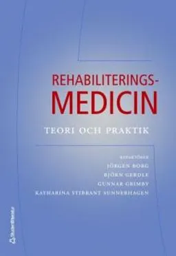 Rehabiliteringsmedicin; Jörgen Borg, Björn Gerdle, Gunnar Grimby, Katharina Stibrant Sunnerhagen; 2006