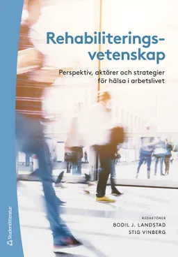 Rehabiliteringsvetenskap - Perspektiv, aktörer och strategier för hälsa i arbetslivet; Bodil Landstad, Stig Vinberg, Runo Axelsson, Alf Bergroth, Susanna Bihari Axelsson, Kristian Borg, Lotta Dellve, Kerstin Ekberg, Jan Ekholm, Monica Eriksson, Gunnel Hensing, Carolina Klockmo, Rafael Lindqvist, Malin Lohela Karlsson, Maria Niklasson Larsson, Mikael Nordenmark, Kristina Schüldt Ekholm, John Selander, Rita Sjöström, Åsa Tjulin, Lotta Vahlne Westerhäll, Maria Warne; 2023