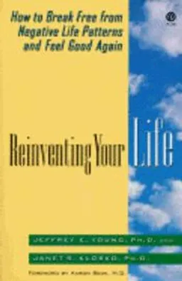 Reinventing your life : the breakthrough program to end negative behavior...and feel great again; Jeffrey E. Young; 1994