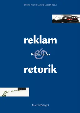 Reklam & retorik; Brigitte Mral, LarsÅke Larsson; 2014