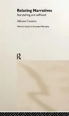 Relating narratives : storytelling and selfhood; Adriana Cavarero; 2000