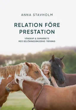 Relation före prestation : vänskap & samarbete med belöningsbaserad träning; Anna Stavholm; 2019