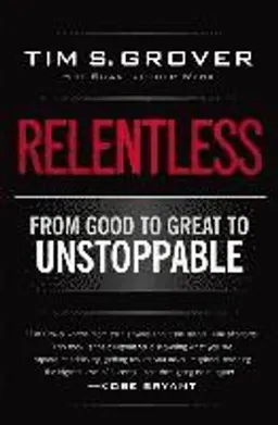 Relentless : from good to great to unstoppable; Tim Grover; 2014