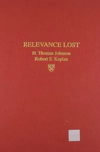 Relevance Lost; H. Thomas Johnson; 1991