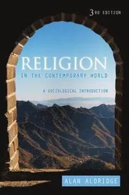 Religion in the Contemporary World: A Sociological Introduction; Alan Aldridge; 2013