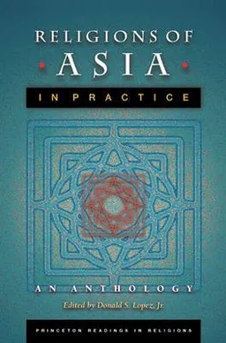 Religions of Asia in Practice; Donald S Lopez Jr; 2002