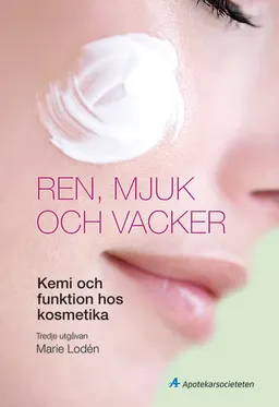 Ren, mjuk och vacker : kemi och funktion hos kosmetika; Marie Lodén; 2013