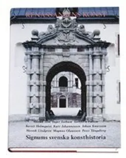 Renässansens konst - Signums svenska konsthistoria; Göran Alm; 1996