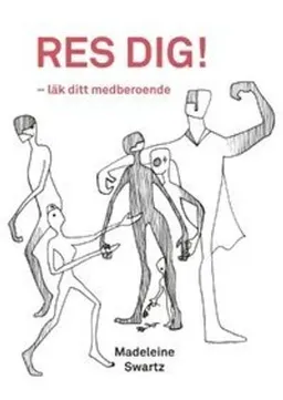 Res dig! - Läk ditt medberoende; Madeleine Swartz; 2015