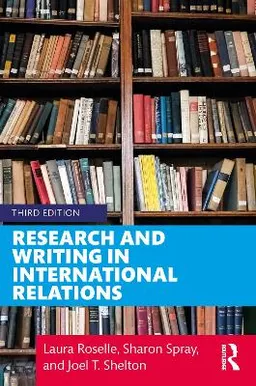 Research and writing in international relations; Laura Roselle; 2020