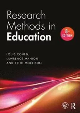 Research methods in education; Louis Cohen; 2018