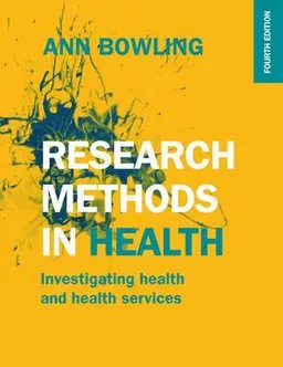 Research methods in health : investigating health and health services; Ann Bowling; 2014