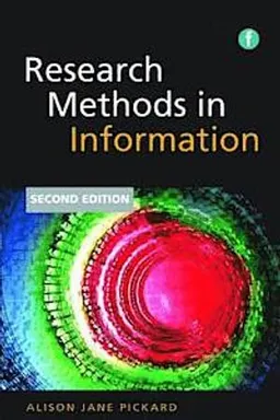 Research methods in information; Alison Jane Pickard; 2013