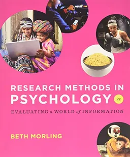 Research Methods in Psychology - Evaluating a World of Information 2e; Beth Morling; 2015