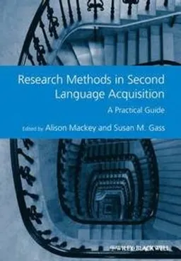 Research Methods in Second Language Acquisition: A Practical Guide; Alison Mackey, Susan M. Gass; 2011