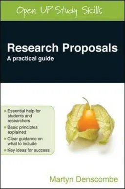 Research Proposals: A Practical GuideOpen Up Study Skills; Martyn Denscombe; 2012