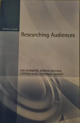 Researching audiences; Kim Schrøder, Kirsten Drotner, Stephen Kline, Catherine Murray; 2003