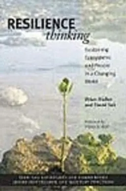 Resilience thinking : sustaining ecosystems and people in a changing world; Walker; 2006