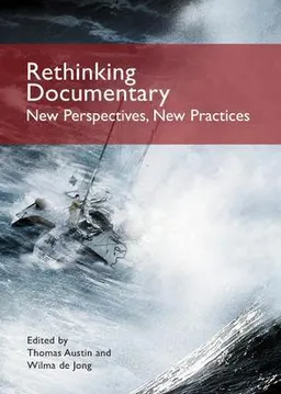 Rethinking documentary : new perspectives, new practices; Thomas Austin, Wilma de Jong; 2008