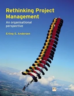 Rethinking project management : an organisational perspective; Erling S. Andersen; 2008