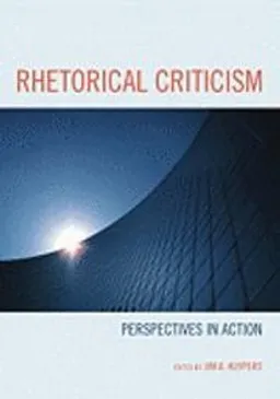 Rhetorical Criticism; Jim A Kuypers; 2009