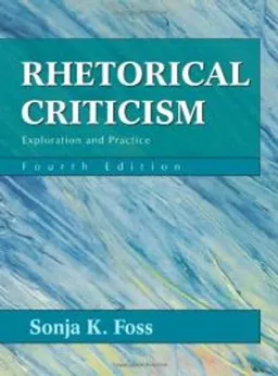 Rhetorical Criticism; Sonja K. Foss; 2009