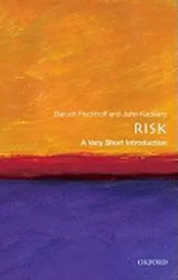 Risk : a very short introduction; Baruch Fischhoff; 2011