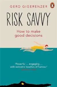 Risk Savvy; Gerd Gigerenzer; 2015