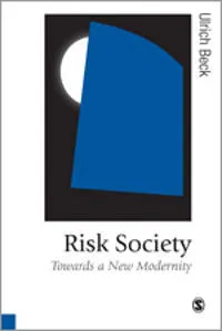 Risk society : towards a new modernity; Ulrich Beck; 1992