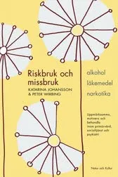 Riskbruk och missbruk : alkohol - läkemedel - narkotika : uppmärksamma, motivera och behandla inom primärvård, socialtjänst och psykiatri; Katarina Johansson, Peter Wirbing; 2005