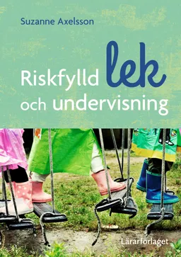 Riskfylld lek och undervisning; Suzanne Axelsson; 2023