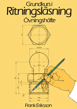 Ritningsläsning Grundkurs Övningshäfte; Frank Eriksson; 1996