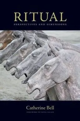 Ritual : perspectives and dimensions; Catherine M. Bell; 2009