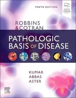 Robbins & Cotran pathologic basis of disease; Vinay Kumar, Abul K. Abbas, Jon C. Aster, Jerrold R. Turner; 2021