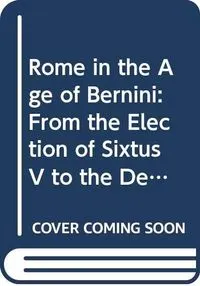 Rome in the age of Bernini; Torgil Magnuson; 1982