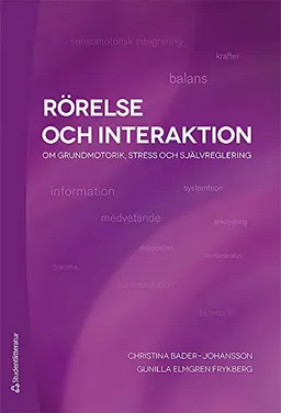 Rörelse och interaktion : om grundmotorik, stress och självreglering; Christina Bader-Johansson, Gunilla Elmgren Frykberg; 2012