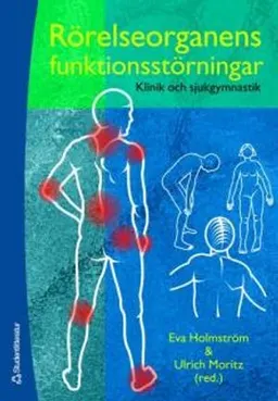 Rörelseorganens funktionsstörningar - Klinik och sjukgymnastik; Eva Holmström, Ulrich Moritz, Inga Arvidsson, Catharina Broberg, Magnus Eneroth, Elsa Ingesson, Maria Klässbo, Christel Lagerström, Marita Landin, Gertrud Nilsson, Ewa Roos, Britta-Lena Rundcrantz, Kerstin Runnquist, Catharina Sjödahl Hammarlund, Eva Solem Bertoft, Suzanne Werner, Annelie Winström Christersson, Rose Zätterström; 2007