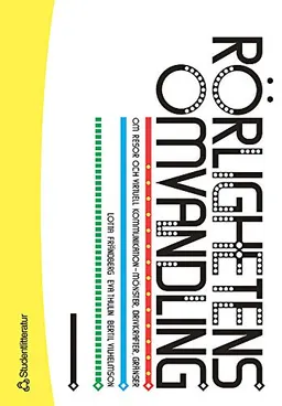 Rörlighetens omvandling : om resor och virtuell kommunikation - mönster, drivkrafter, gränser; Lotta Frändberg, Eva Thulin, Bertil Vilhelmson; 2005