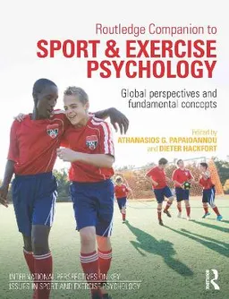 Routledge companion to sport and exercise psychology : global perspectives and fundamental concepts; Athanassios D. Papaioannou, Dieter Hackfort; 2016