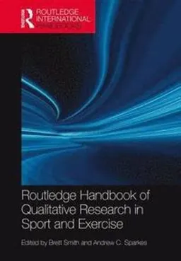 Routledge handbook of qualitative research in sport and exercise; Brett Smith, Andrew C. Sparkes; 2017