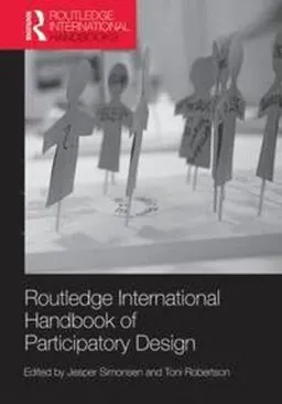 Routledge international handbook of participatory design; Jesper Simonsen, Toni Robertson; 2013