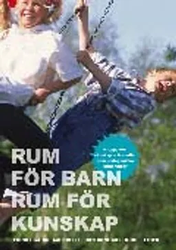 Rum för barn - rum för kunskap; Turid Skarre Aasebø, E. Cathrine Melhuus; 2007