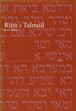 Rum i Talmud : talmudiska grundtankar och religionshistoriska utblickar; Bertil Adania; 2002