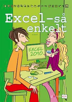 Så enkelt - Excel (office 2010); Bo Ekdahl; 2011