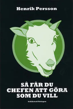 Så får du chefen att göra som du vill; Henrik Persson; 2008