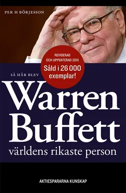 Så här blev Warren Buffett världens rikaste person; Per H Börjesson; 2015