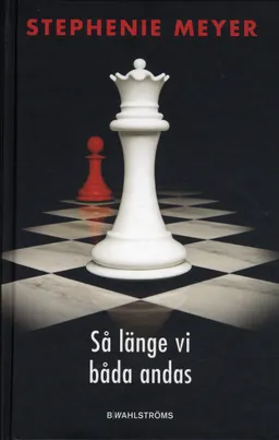 Så länge vi båda andas; Stephenie Meyer; 2009