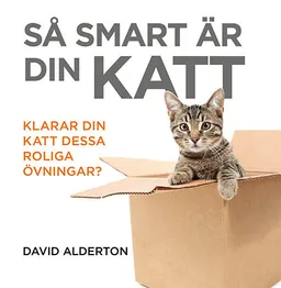 Så smart är din katt : klarar din katt dessa roliga övningar?; David Alderton; 2016